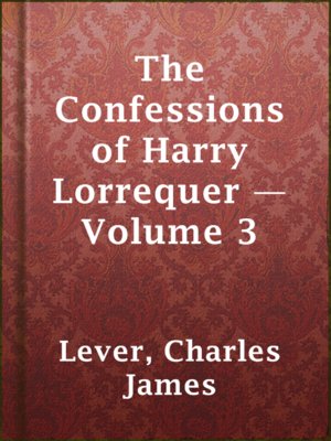 cover image of The Confessions of Harry Lorrequer — Volume 3
